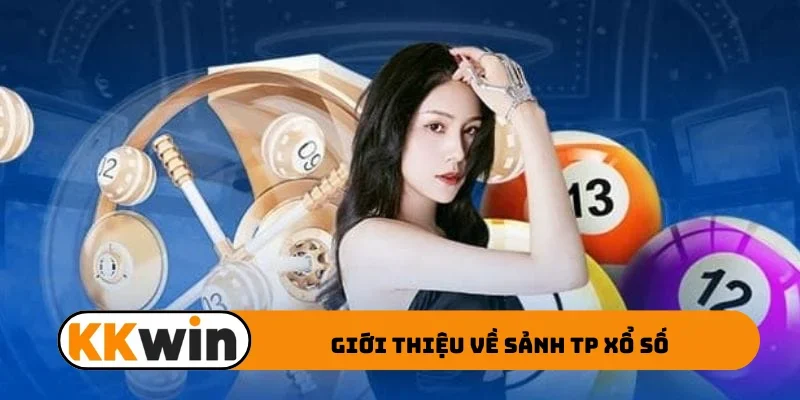Giới thiệu về sảnh TP xổ số